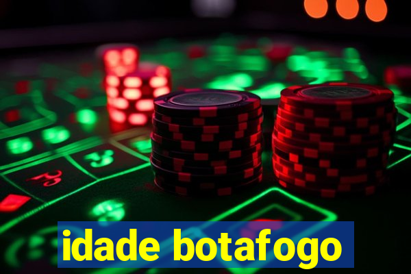 idade botafogo